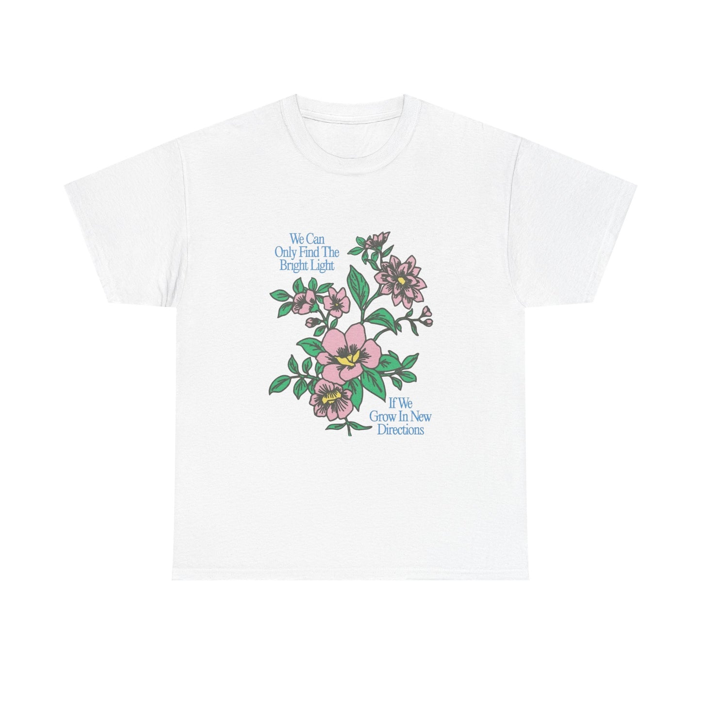 Find The Bright Light Flowers Graphic T Shirt Unisex Heavy Cotton Gift Vintage