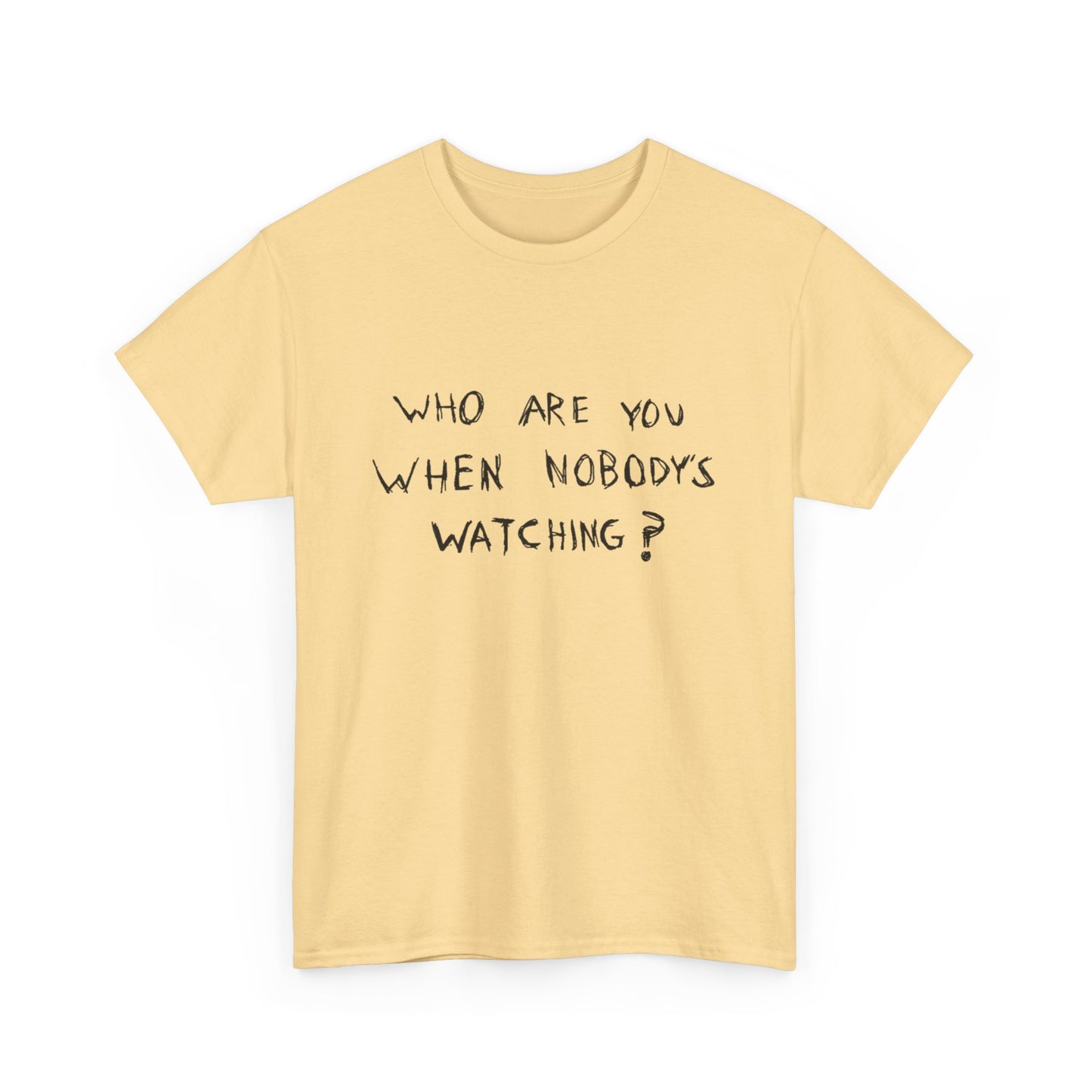 Who Are You When Nobody's Watching Graphic T Shirt NEW ADULT TEE VINTAGE