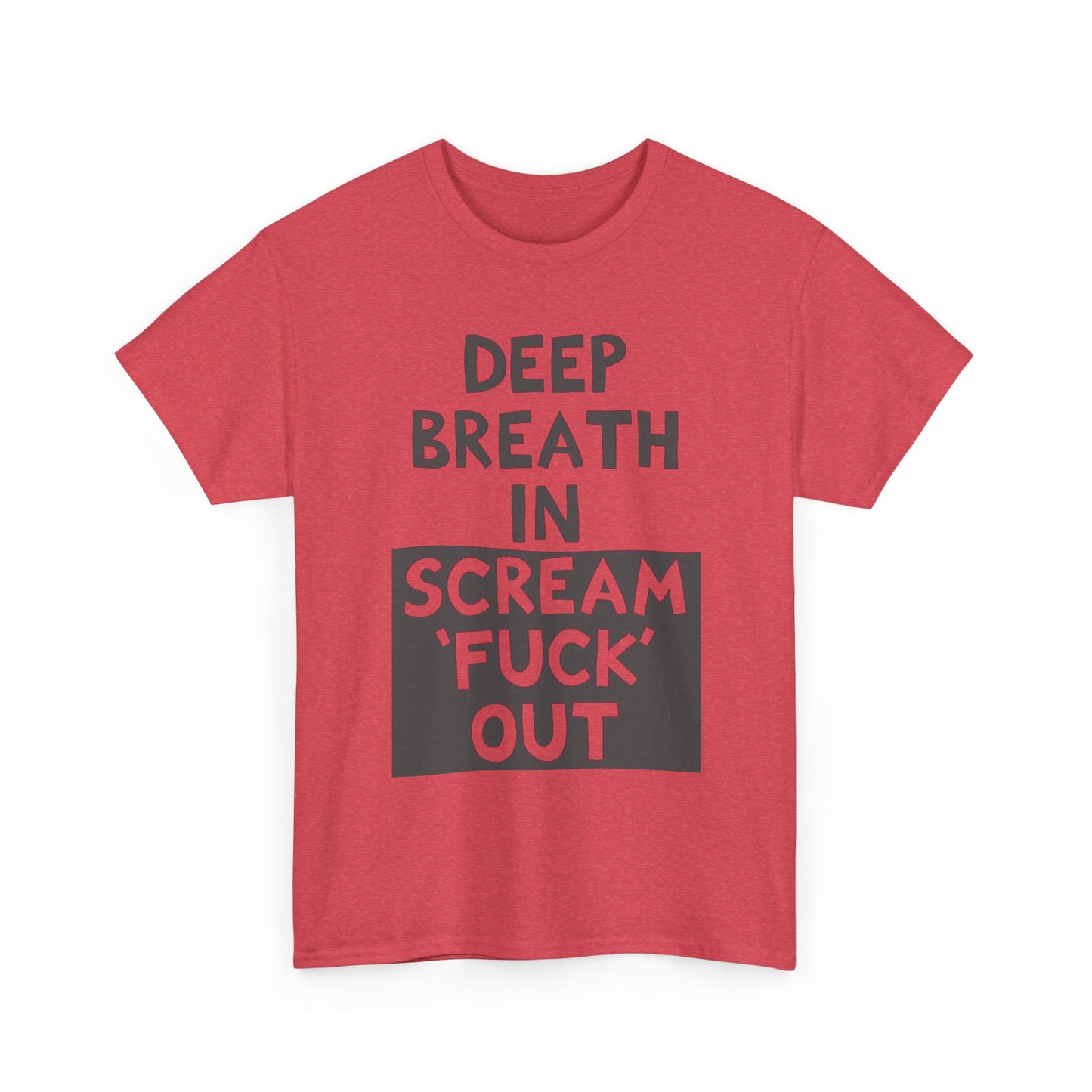 Deep Breath in Funny T-Shirt Men's Women's Heavy Cotton Tee NEW GIFT