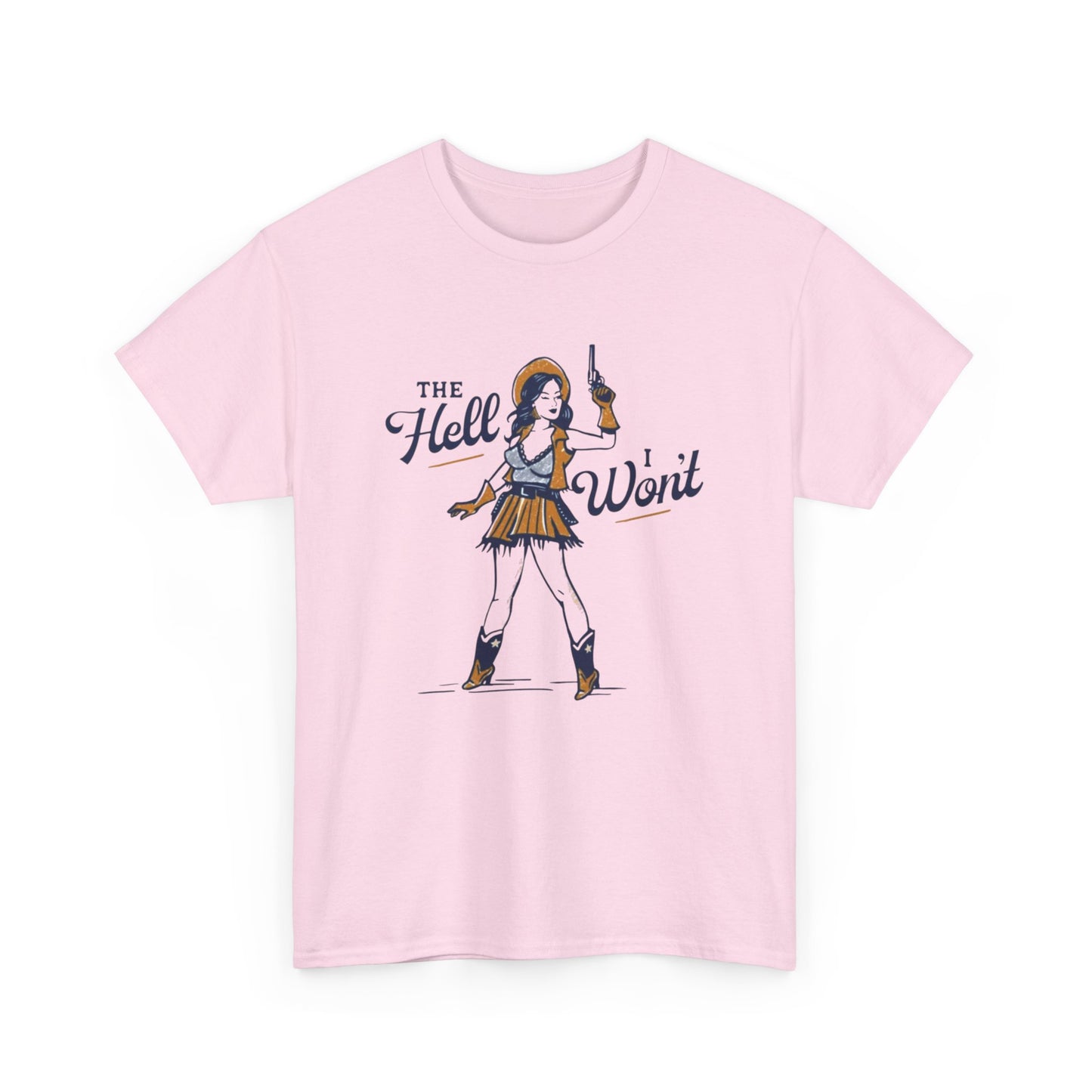 The hell I Won't Cowgirl Graphic T Shirt Women's Cotton Tee BRAND NEW