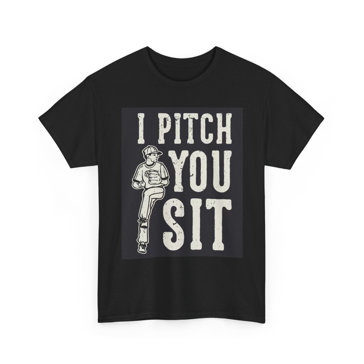 I Pitch You Sit Baseball T Shirt Unisex Heavy Cotton Tee