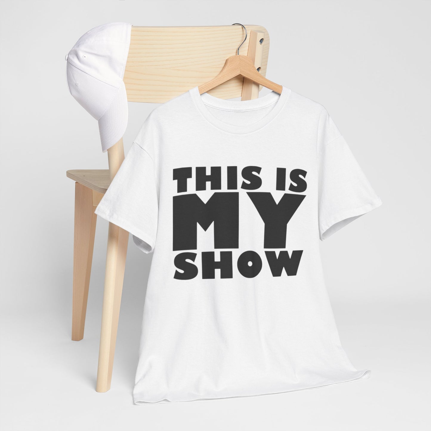 This Is My Show Graphic T Shirt Heavy Cotton Tee NEW ADULT UNISEX