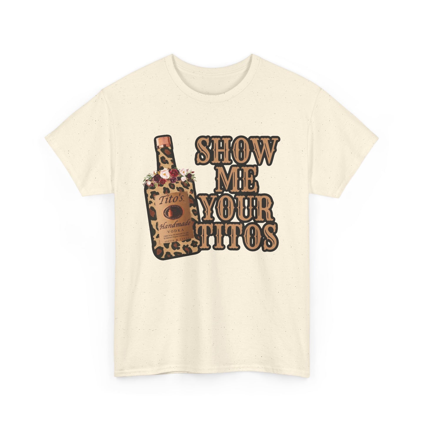 Show Me Your Titos Funny Jokes Graphic T Shirt NEW Adult Regular Sizing Tee