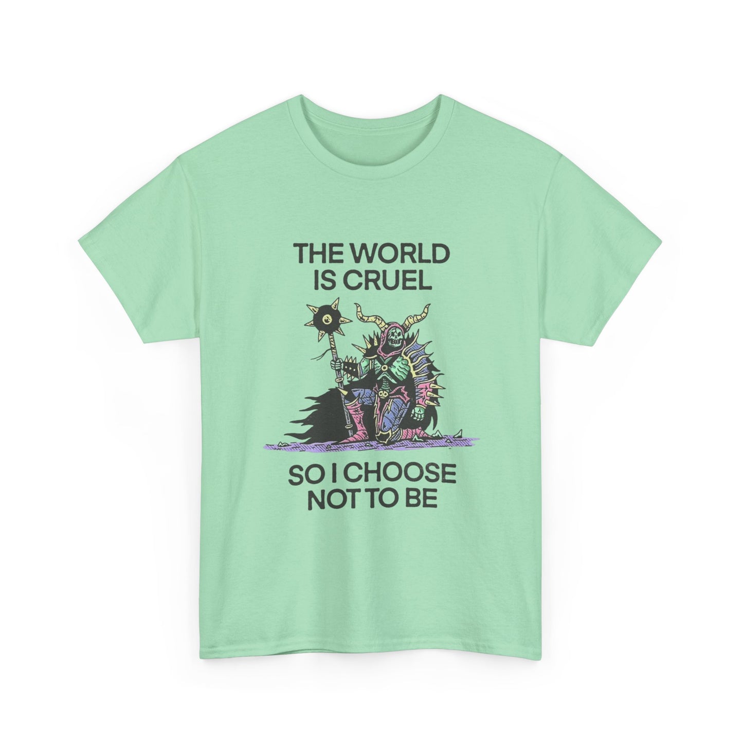 The World Is Cruel So I Choose Not To Be Graphic T Shirt NEW ADULT TEE VINTAGE