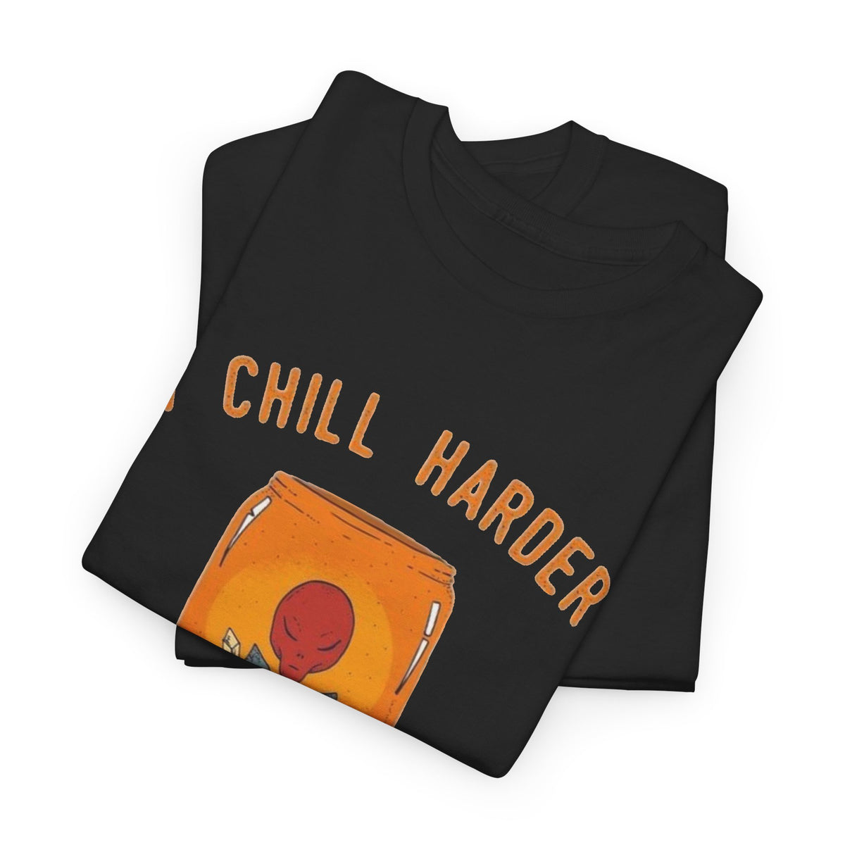 I Chill Harder Than You Party Graphic T Shirt Men's Aliens Heavy Cotton Tee