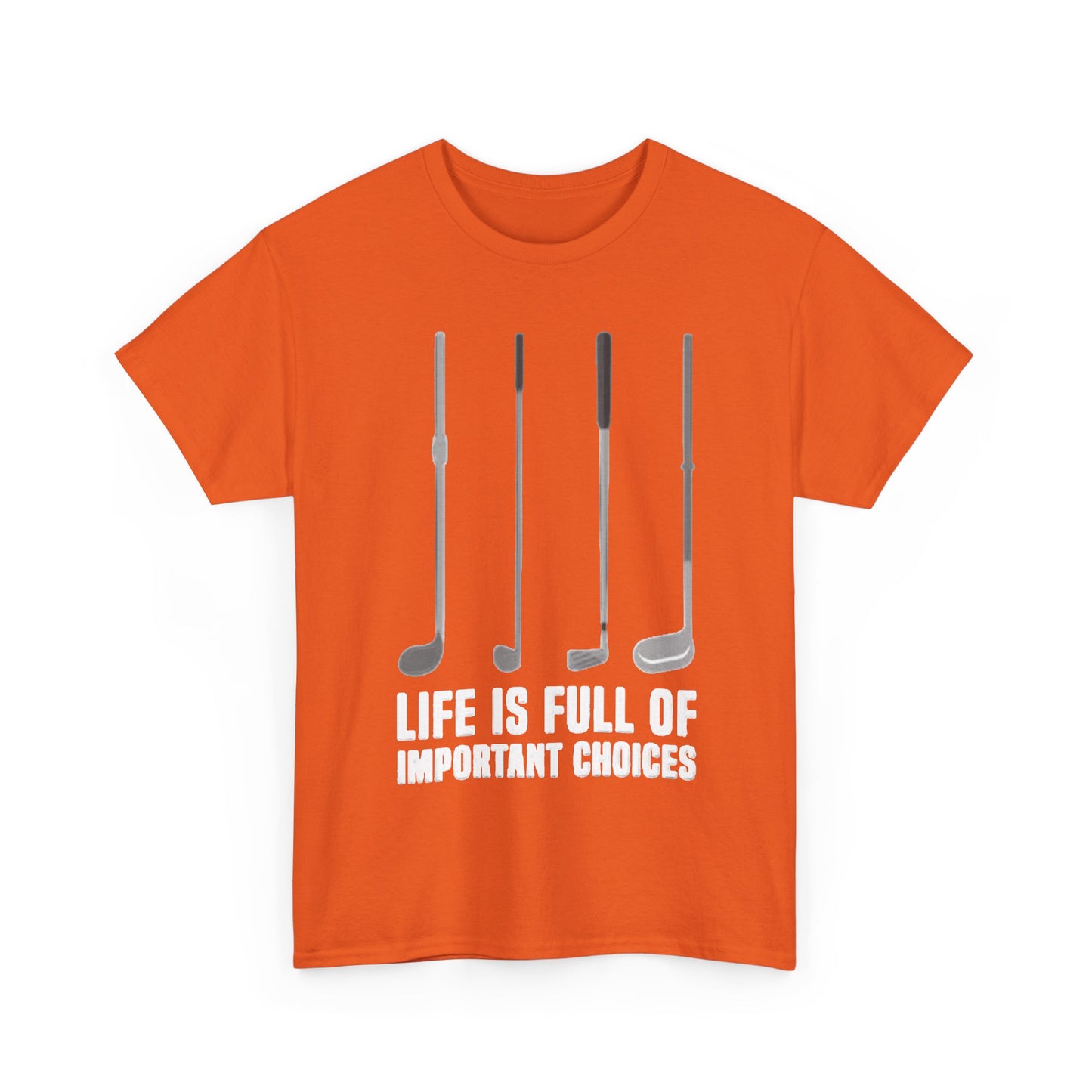 Life Is Full Of Important Decisions Shirt Funny Golf Golfing Unisex Heavy Cotton