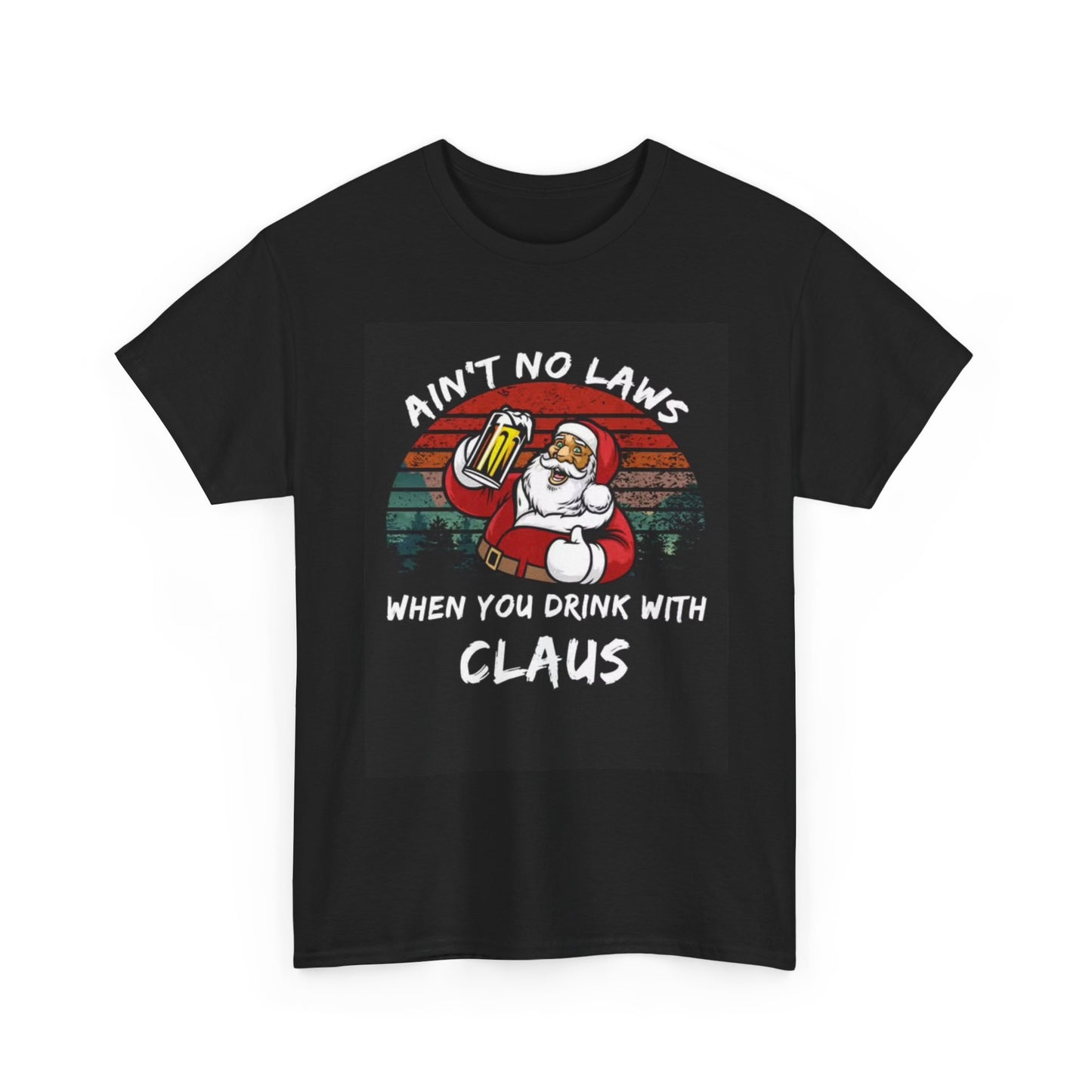 Aint No Laws With The Clause Tshirt Funny Drinking Christmas Unisex Heavy Cotton