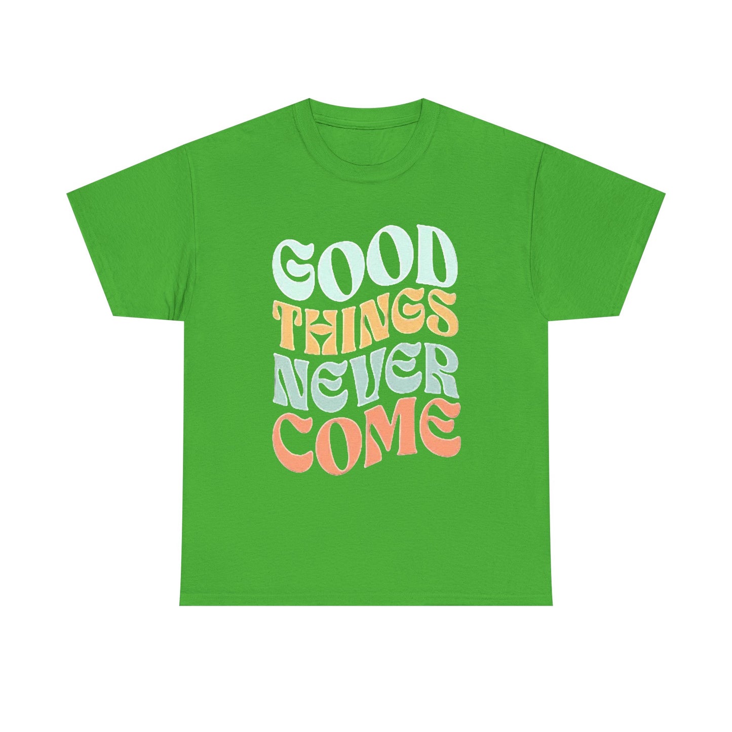 Good Things Never Come Graphic T Shirt Retro Vibes Unisex Heavy Cotton Tee