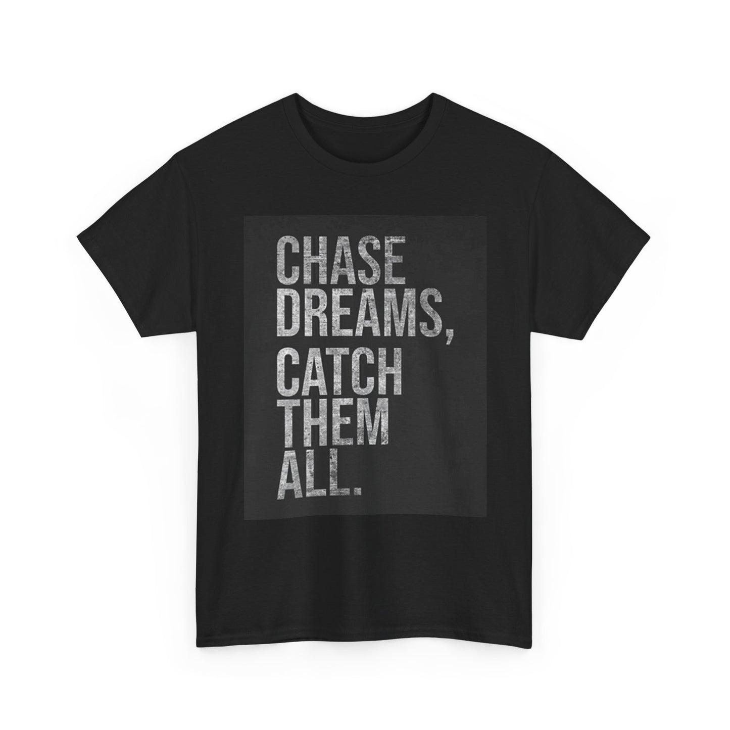 Chase Dreams Catch Em All T Shirt BRAND NEW Apparel Unisex Heavy Cotton Tee