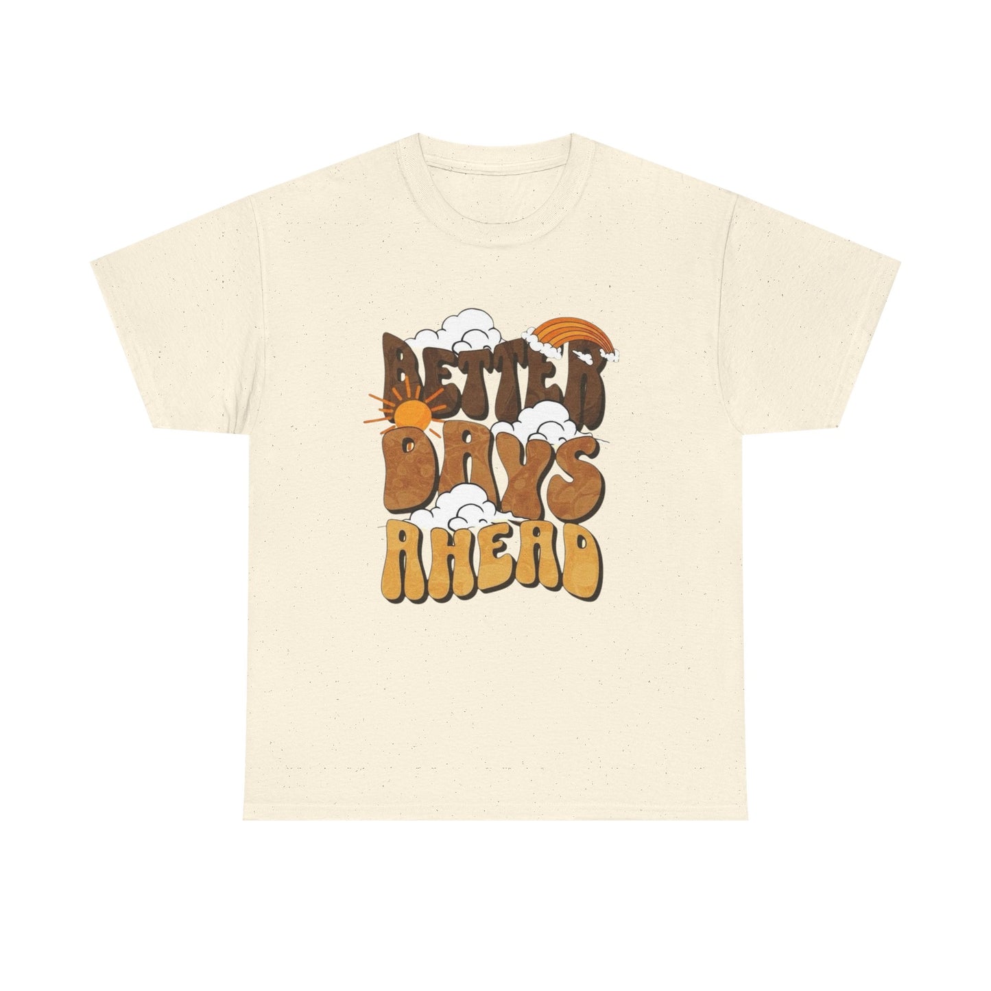 Better Days Ahead Graphic T Shirt Unisex Heavy Cotton Tee