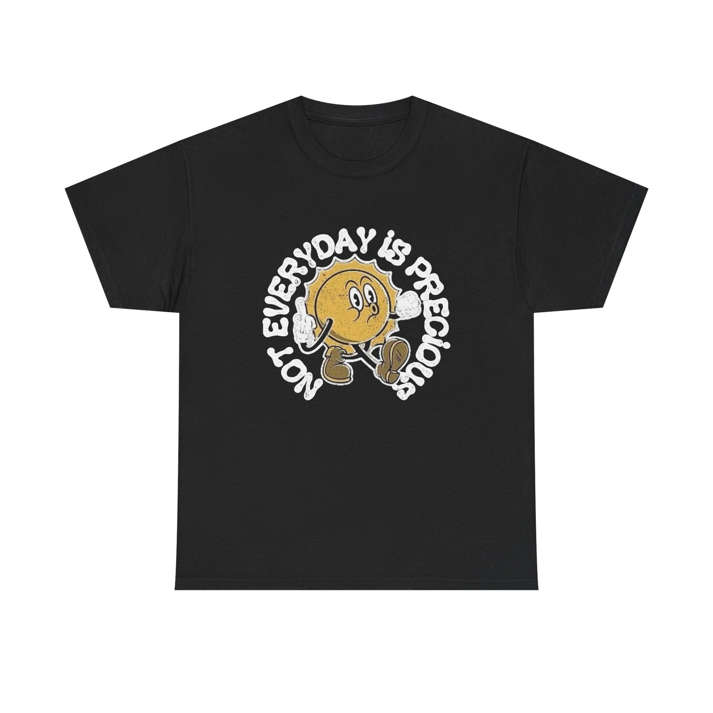 Not Everyday Is Precious Funny Graphic T Shirt NEW Unisex Heavy Cotton Tee