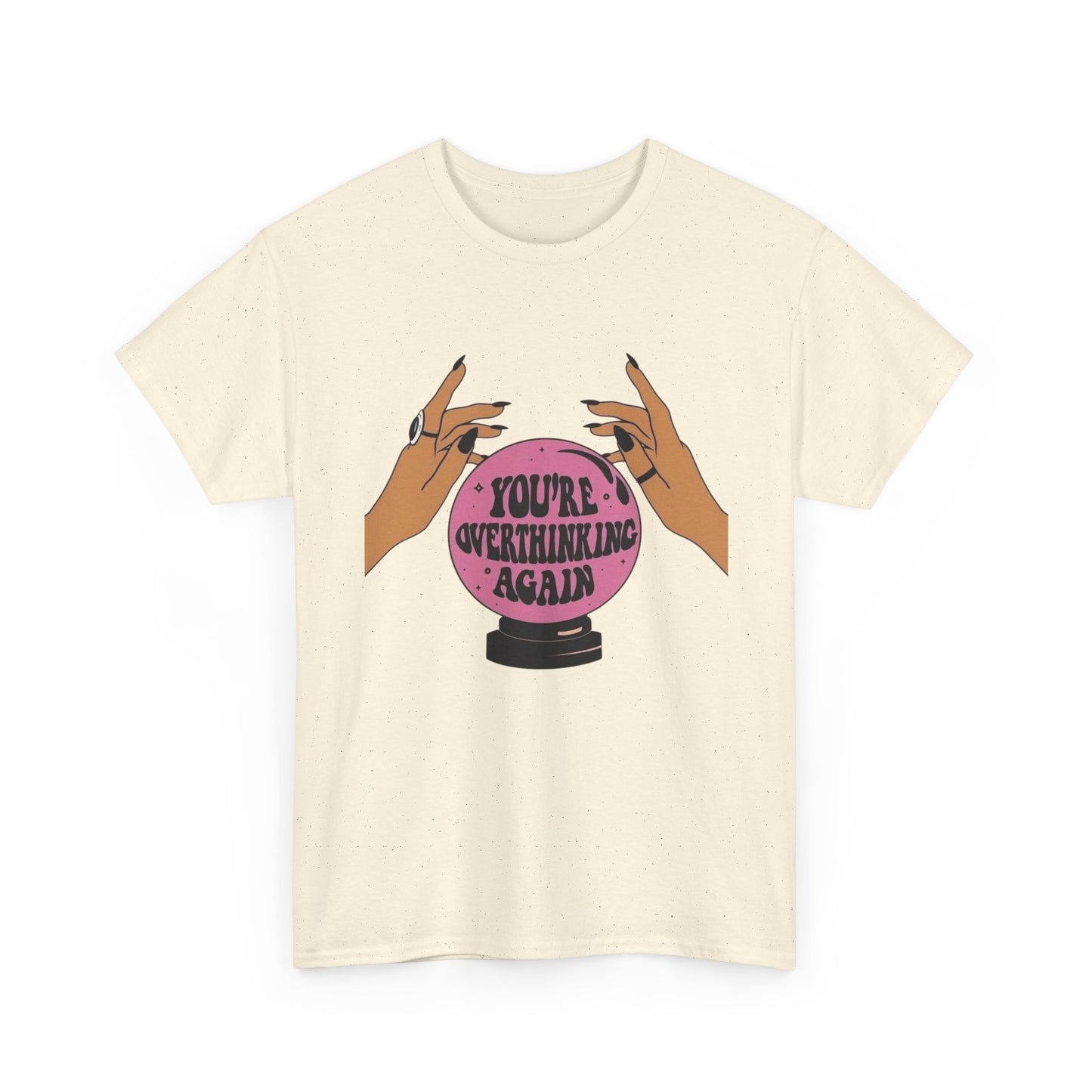 Your Over Thinking Again T-Shirt Men's Women's Heavy Cotton Tee NEW GIFT