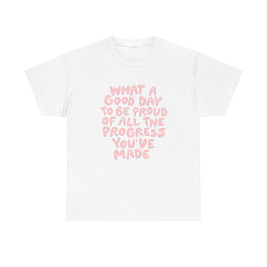 What A Good Day To Be Proud Graphic T Shirt NEW Adult Unisex Heavy Cotton Tee