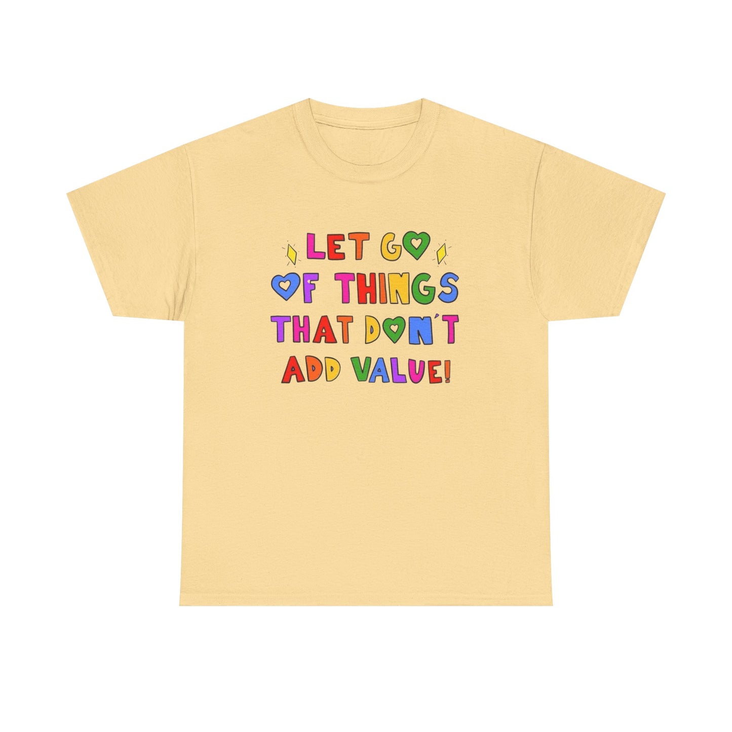 Let Go Of Things That Don't Add Value Graphic T Shirt Unisex Tee - New Gift