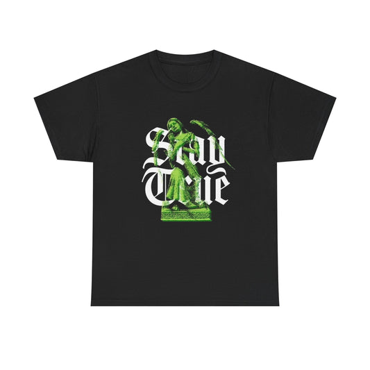 Stay True Graphic T Shirt Heavy Cotton Tee NEW ADULT UNISEX