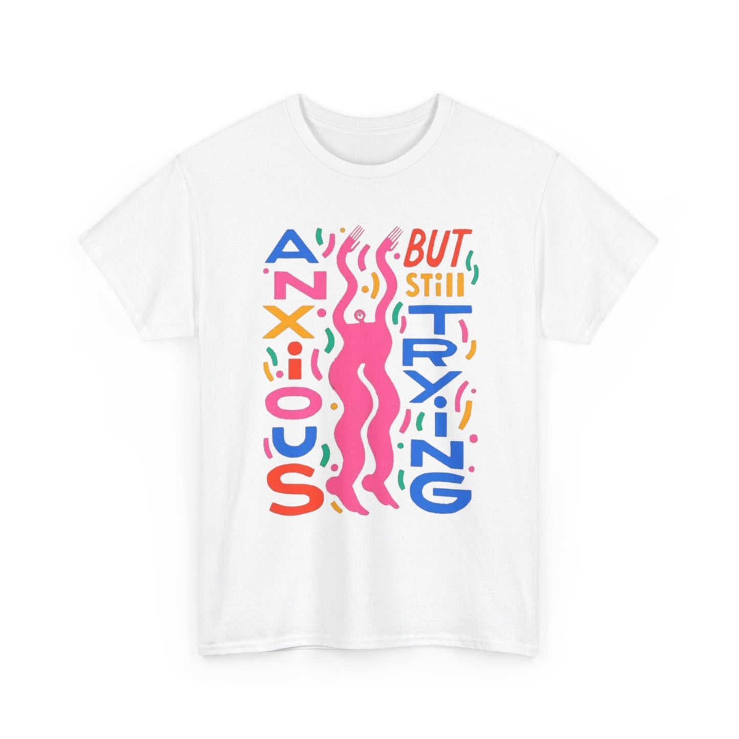 Anxious But Still Trying Graphic T-Shirt Unisex Heavy Cotton Tee Gift