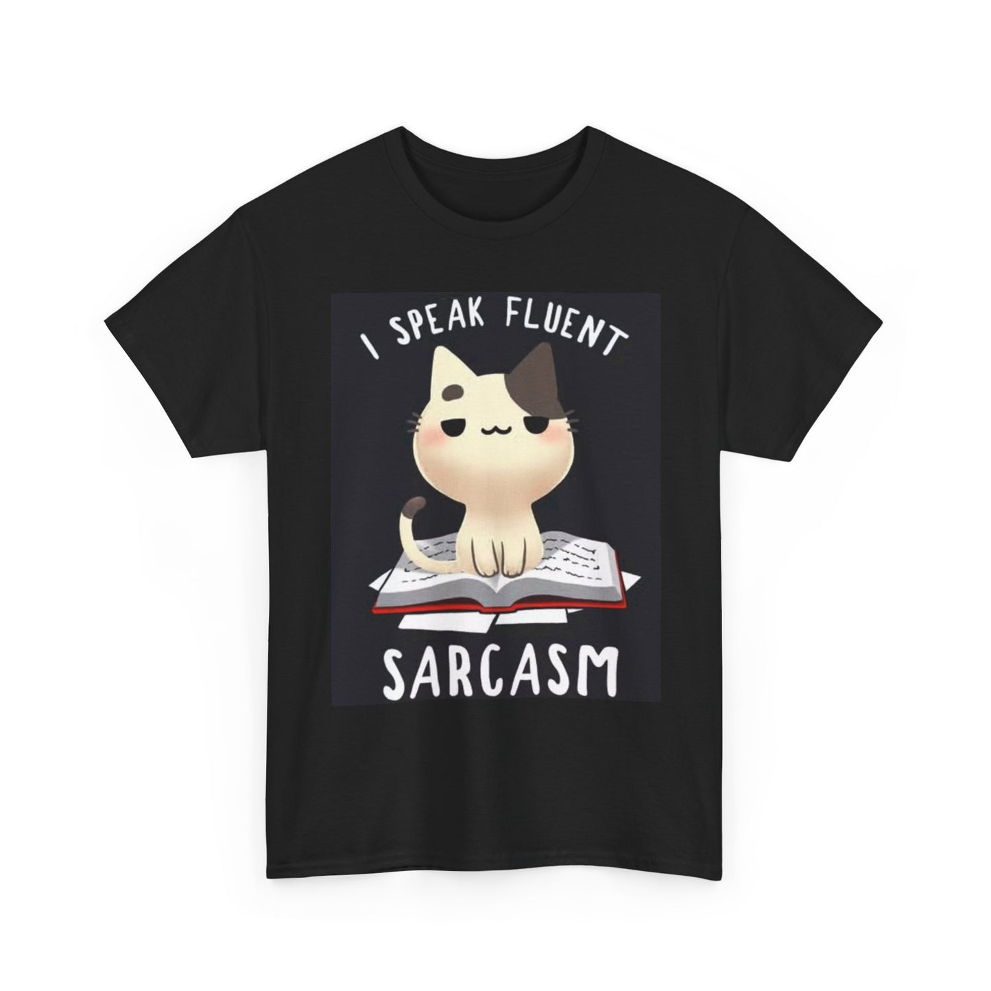 I Speak Fluent Sarcasm Graphic T Shirt Funny Cat Kittens Unisex Heavy Cotton Tee