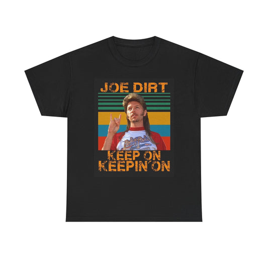 Joe Dirt Funny Graphic T Shirt Keep On Keepin On Movie Unisex Heavy Cotton Tee