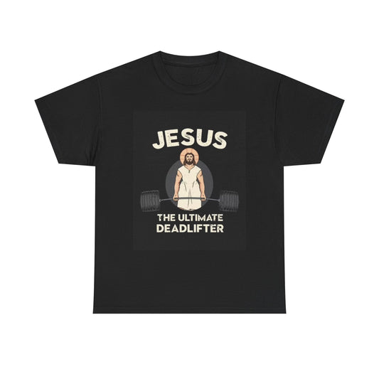 Jesus The Ultimate Dead lift GYM T Shirt Funny Comedy Unisex Heavy Cotton Tee