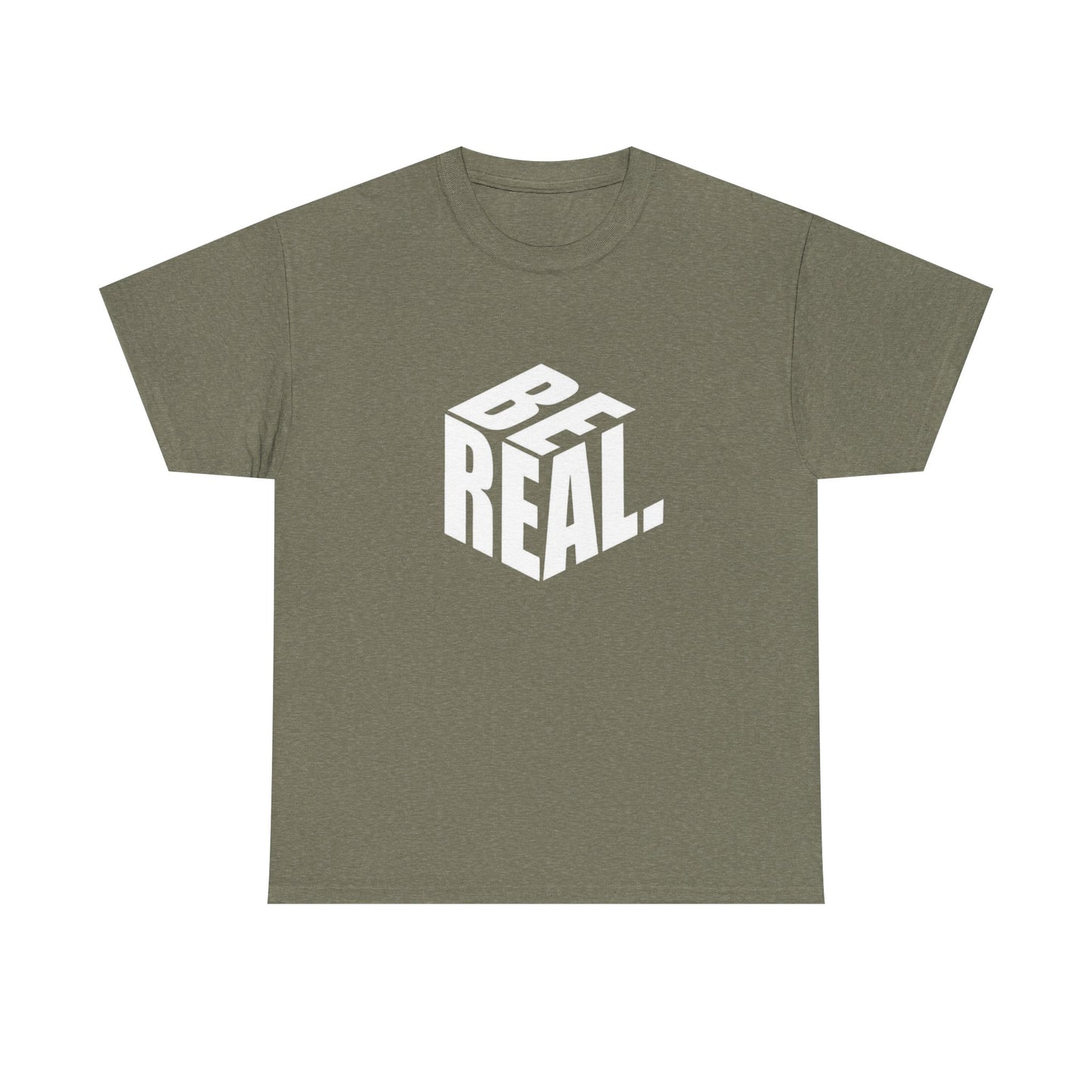Be Real Graphic T Shirt Unisex Heavy Cotton Tee
