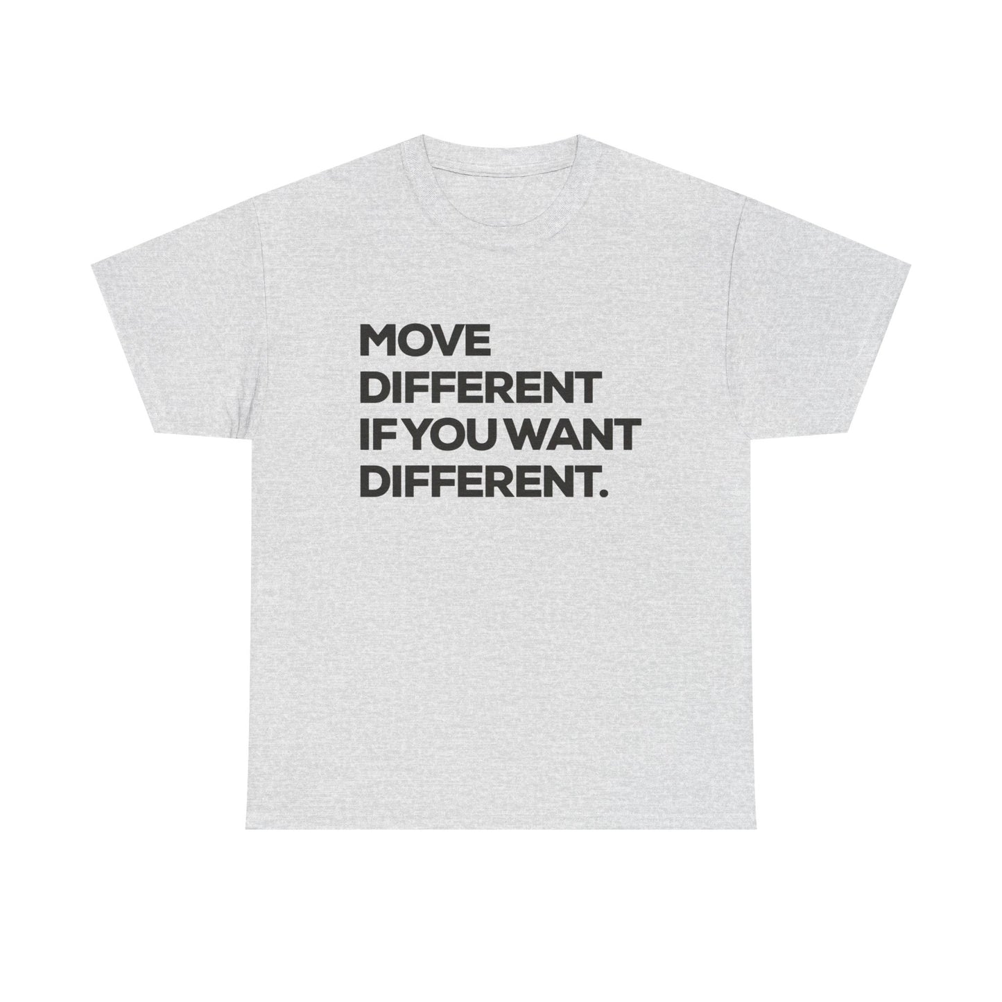 Move Different If You Want Different Graphic T Shirt NEW ADULT Tee