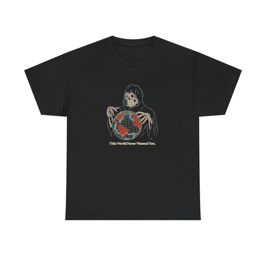 This World Never Wanted You Graphic T Shirt Unisex Heavy Cotton NEW Tee