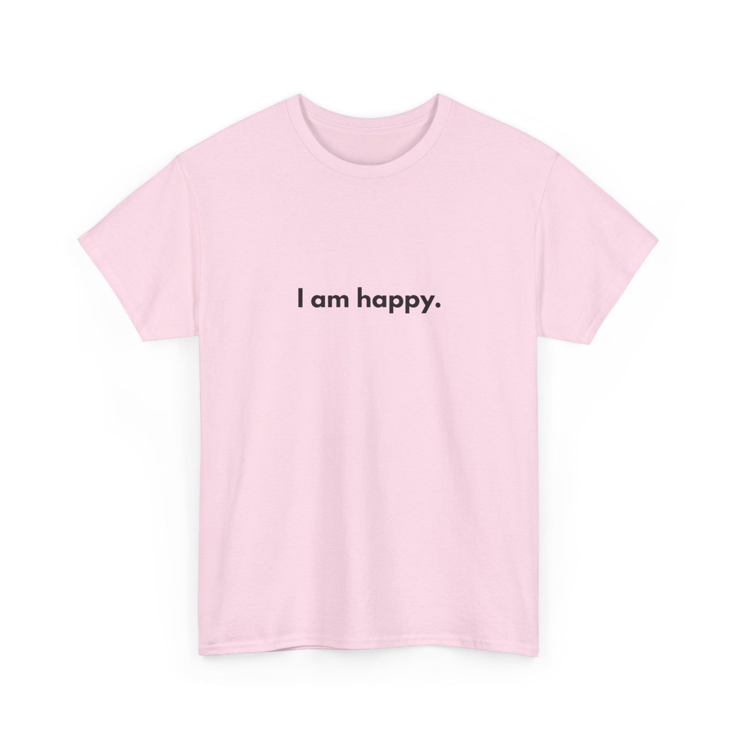 I AM HAPPY Graphic T Shirt NEW ADULT Tee