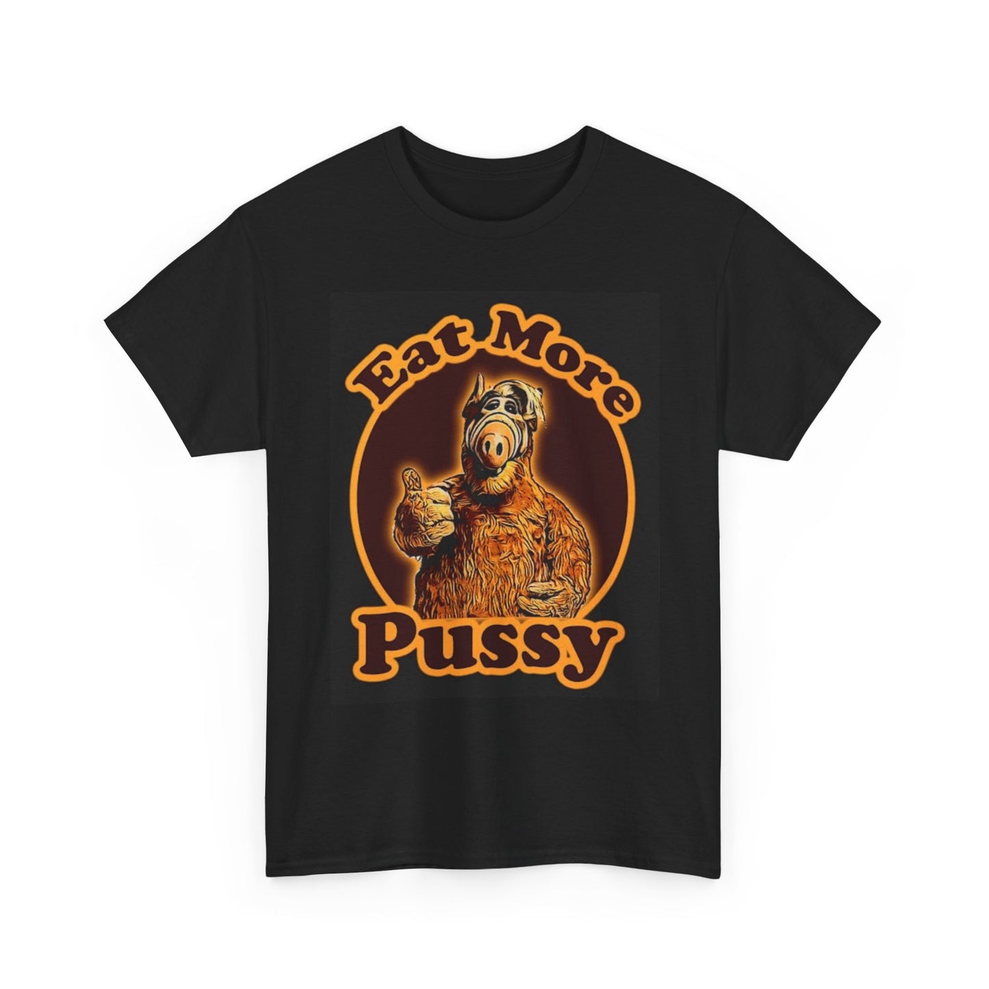Eat More Pussy Graphic T Shirt Funny ALF Unisex Heavy Cotton Tee