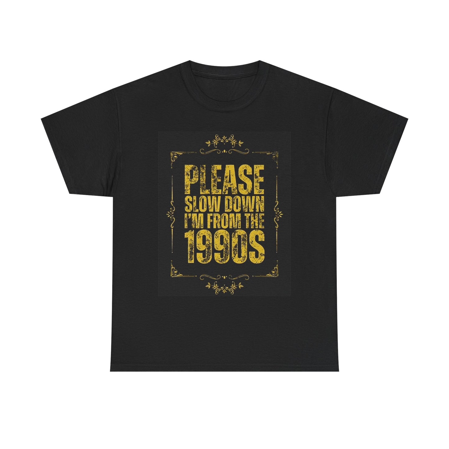 Slow Down I'm From The 90s Graphic T Shirt Funny Unisex Heavy Cotton Tee