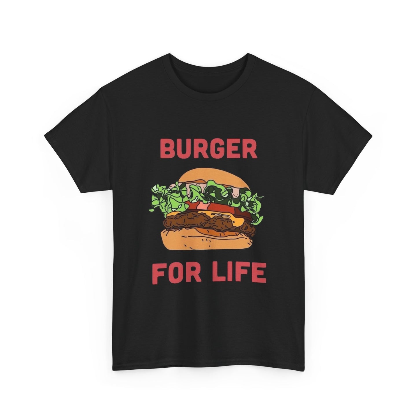 Burger For Life T Shirt Unisex Heavy Cotton Tee