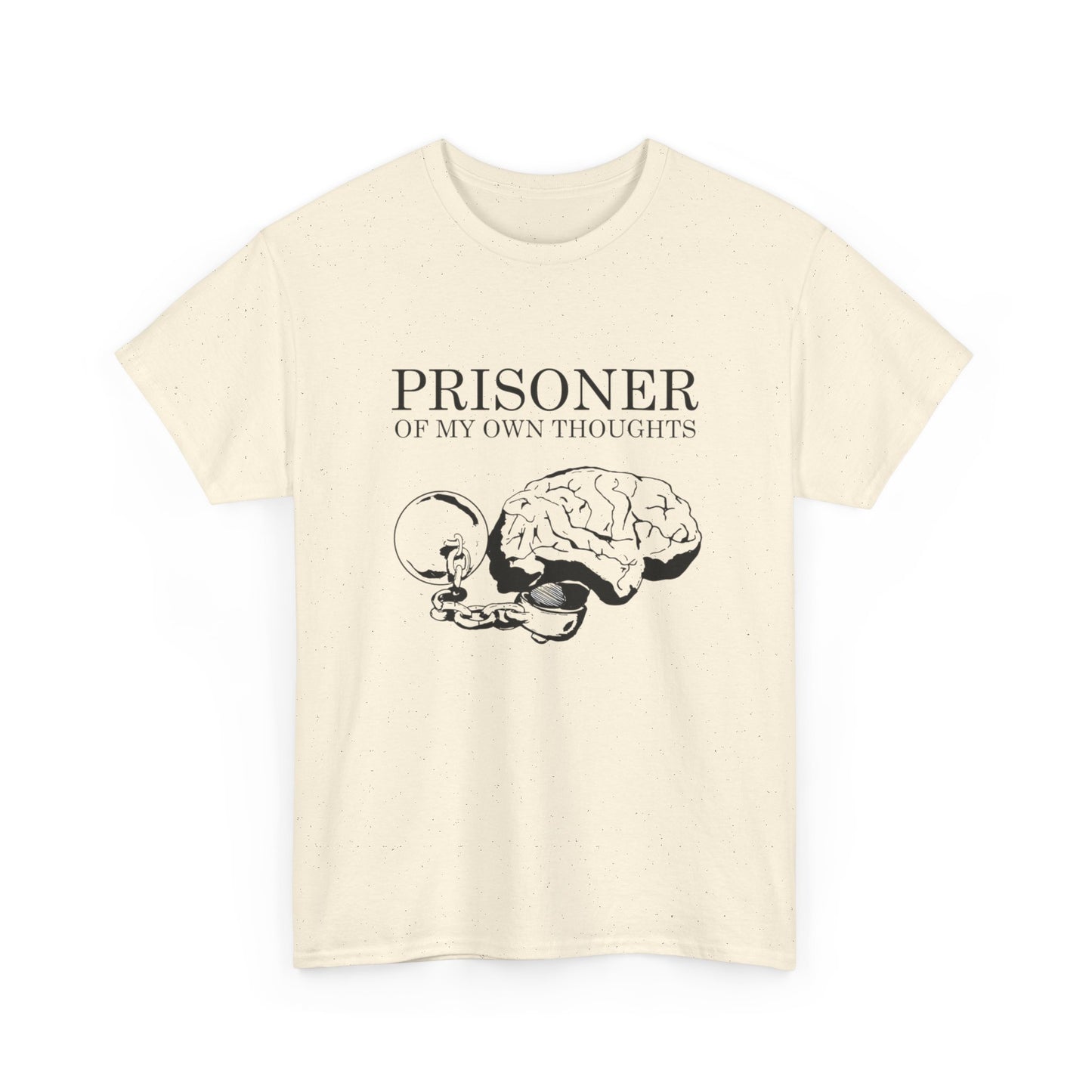 Prisoner Of My Own Thoughts Graphic T Shirt NEW GIFT Unisex Heavy Cotton Tee