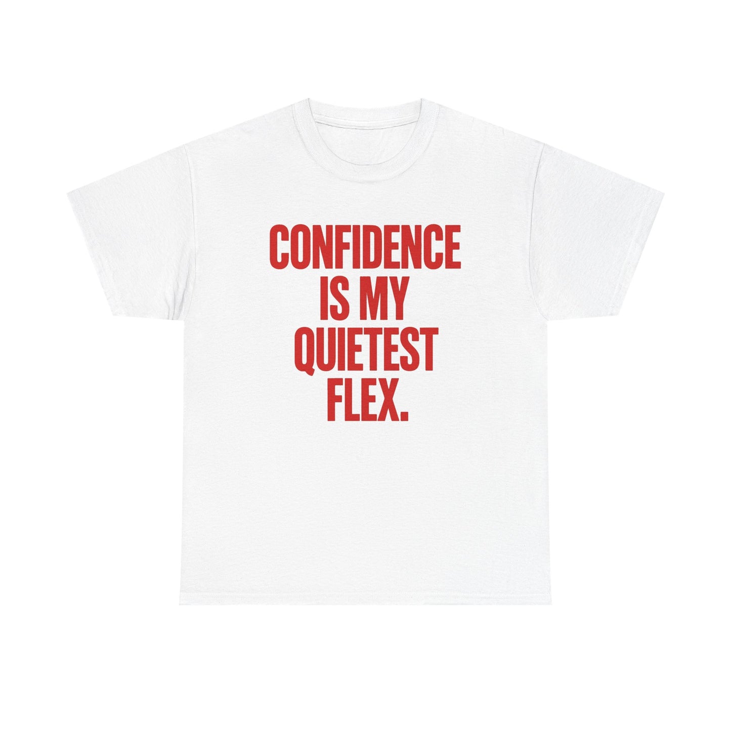 Confidence Is My Quietest Flex Graphic T Shirt NEW ADULT TEE VINTAGE
