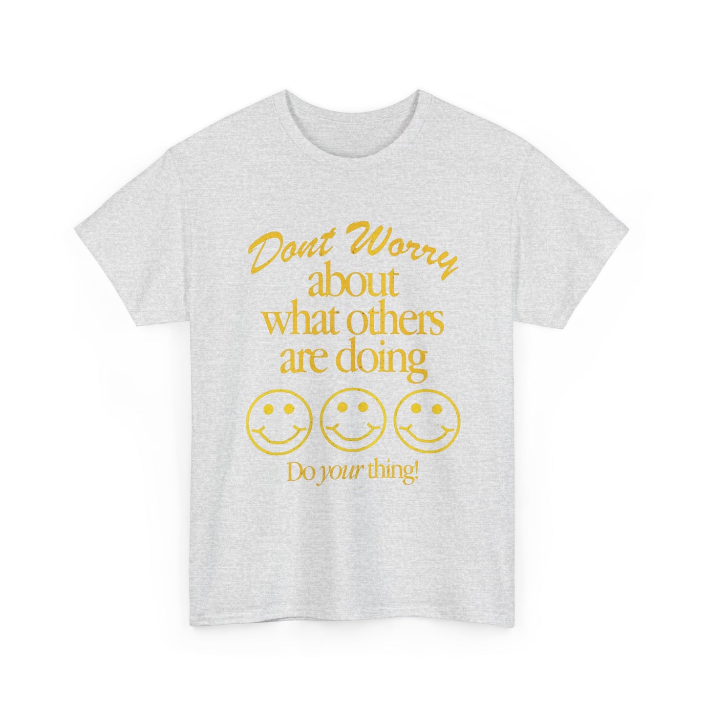 Don't Worry About Others T Shirt Graphic Men's Heavy Cotton Tee