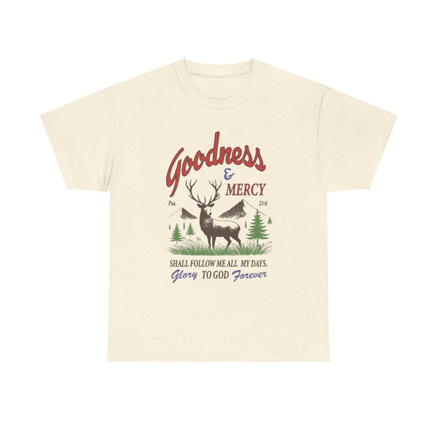 Goodness And Mercy Graphic T Shirt Heavy Cotton Tee NEW ADULT UNISEX