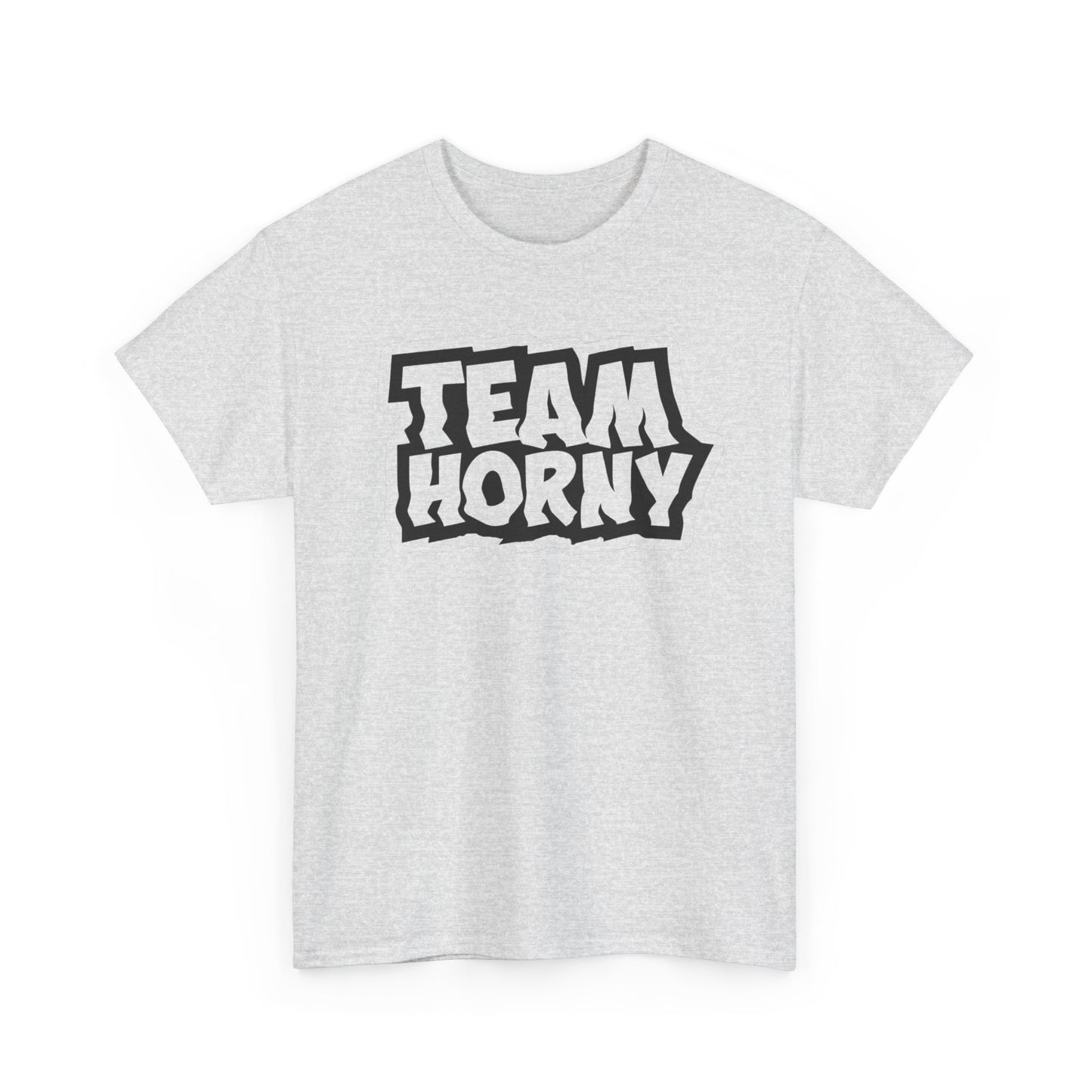 Team Horny Funny Sex Humor T Shirt Graphic Unisex Heavy Cotton Tee NEW GIFT