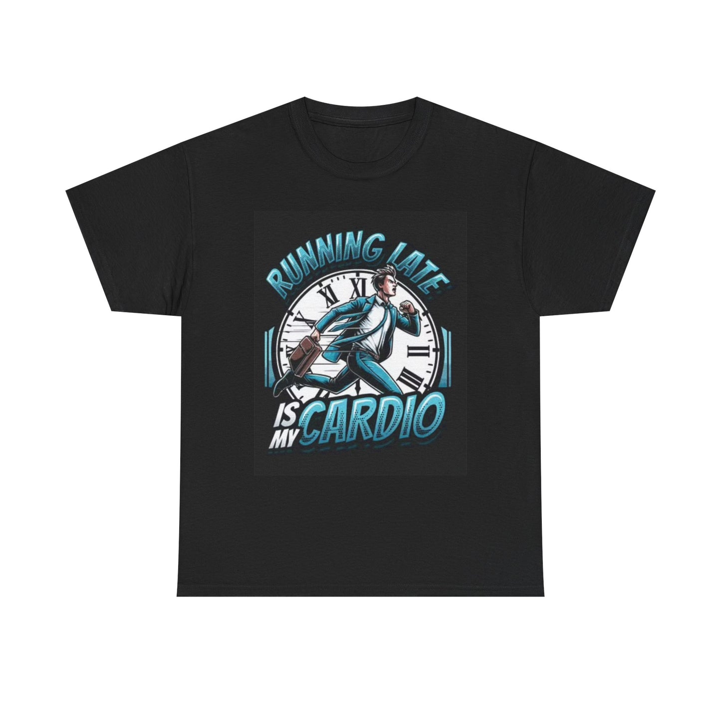 Running Late Is My Cardio Funny Shirt Unisex Heavy Cotton Tee