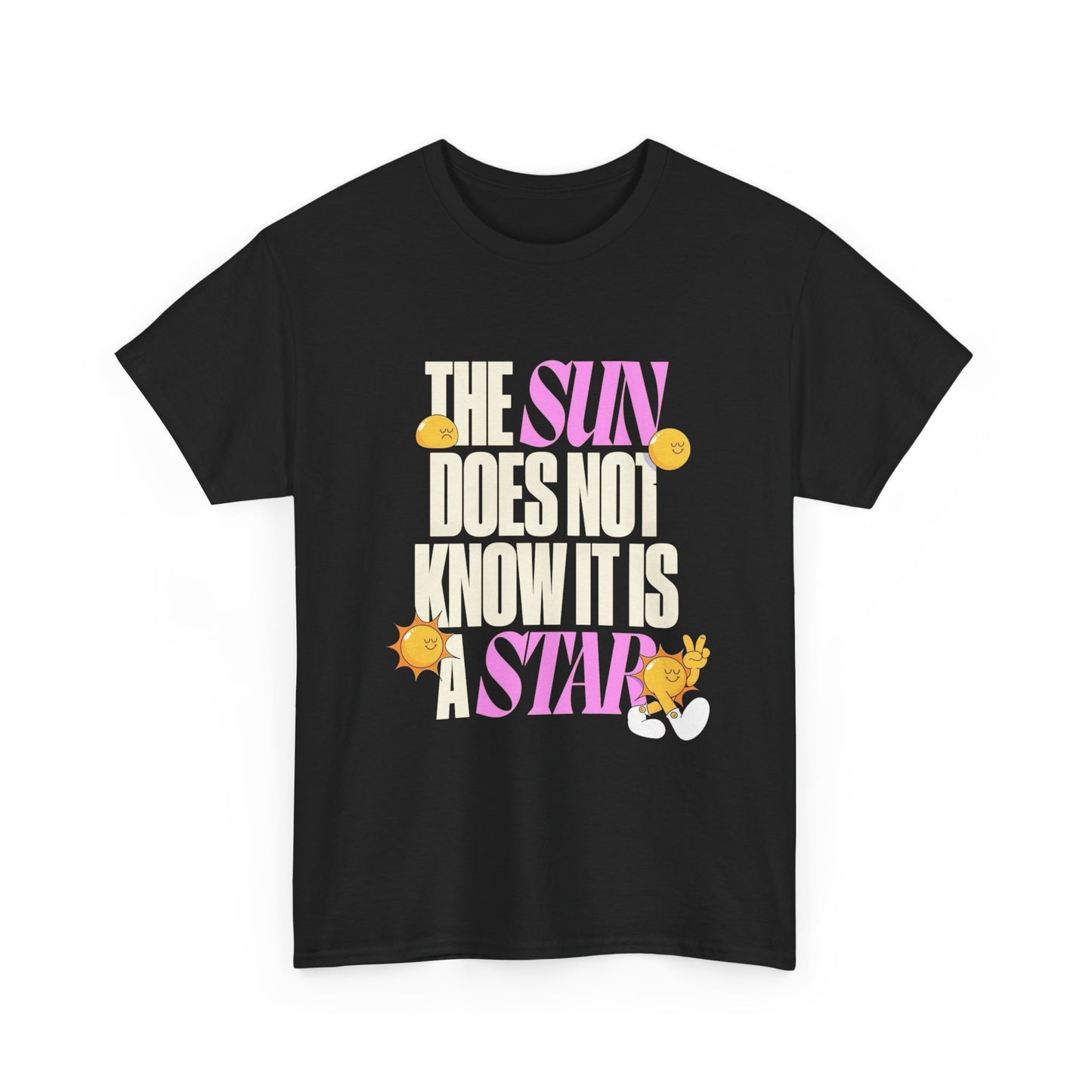 The Sun Does Not Know Its A Star Graphic T Shirt NEW ADULT Unisex Heavy Cotton