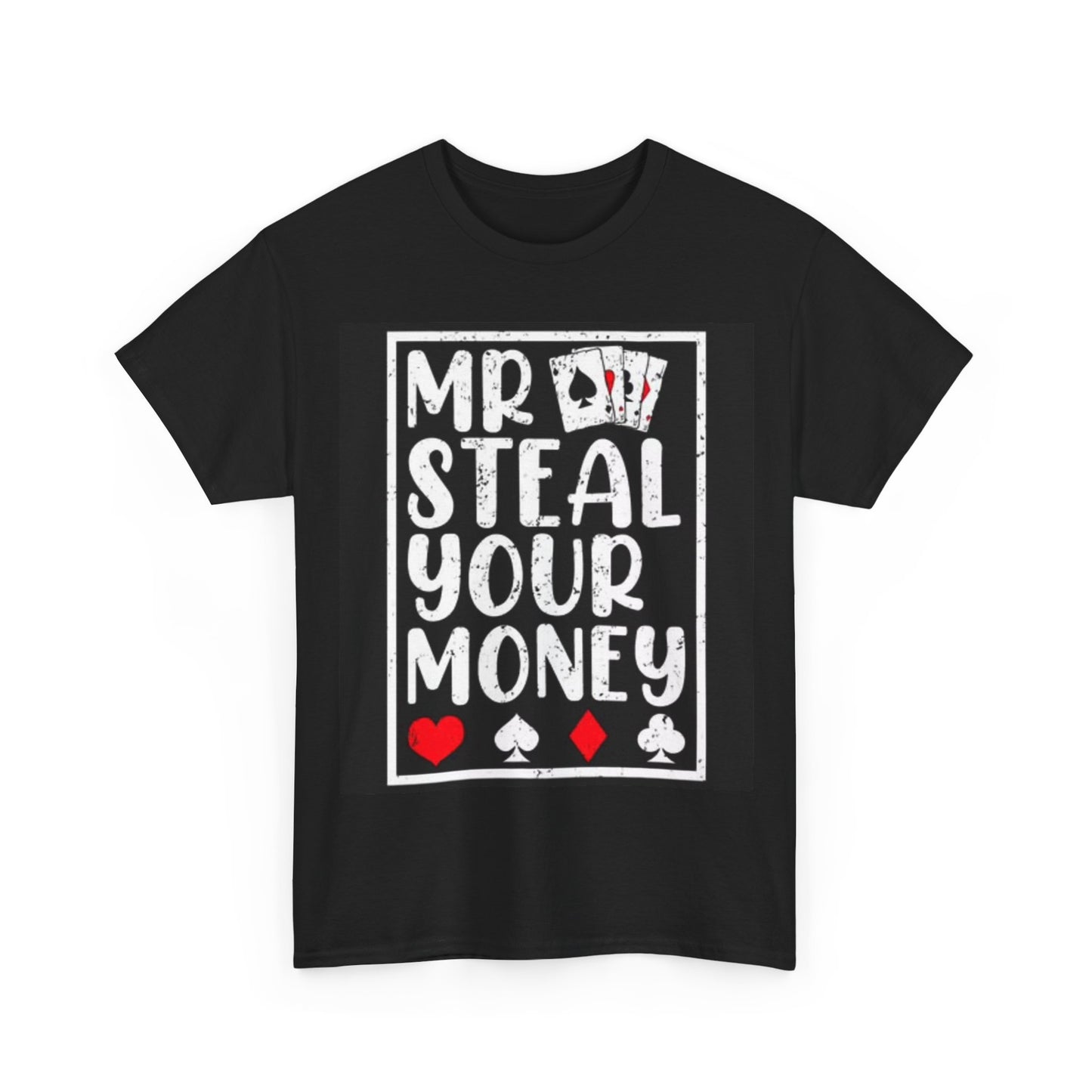 Mr Steal Your Money Shirt Funny Poker Gambling Vegas Unisex Heavy Cotton Tee