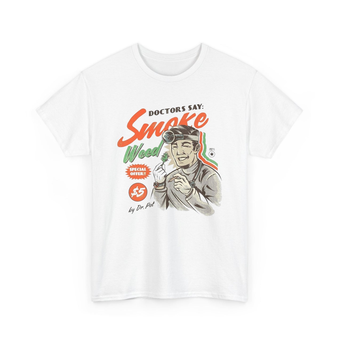 Doctors Say Smoke Weed Graphic T Shirt New Adult Unisex Heavy Cotton Tee