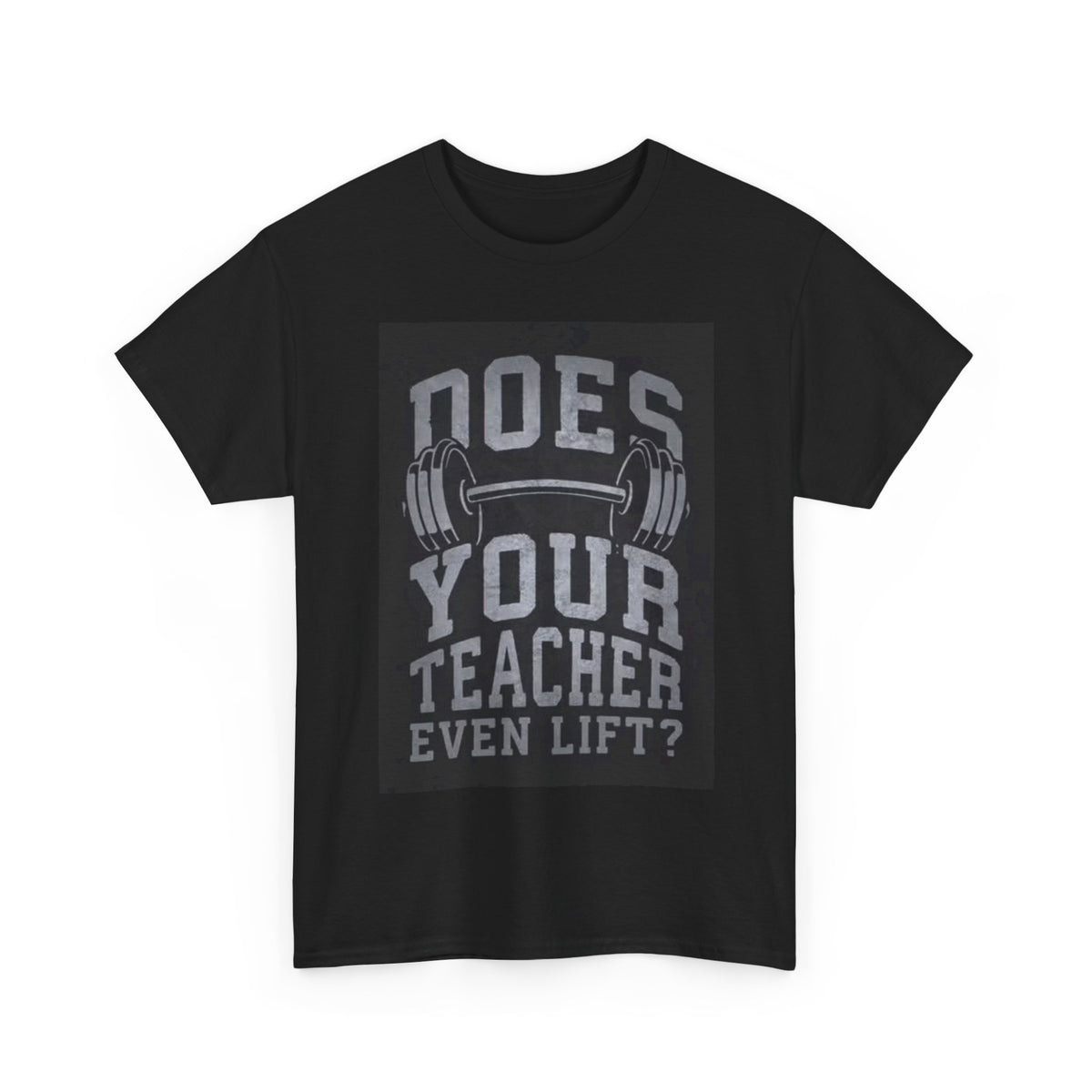 Does Your Teacher Even Lift Shirt Funny Gym Gear Unisex Heavy Cotton Tee