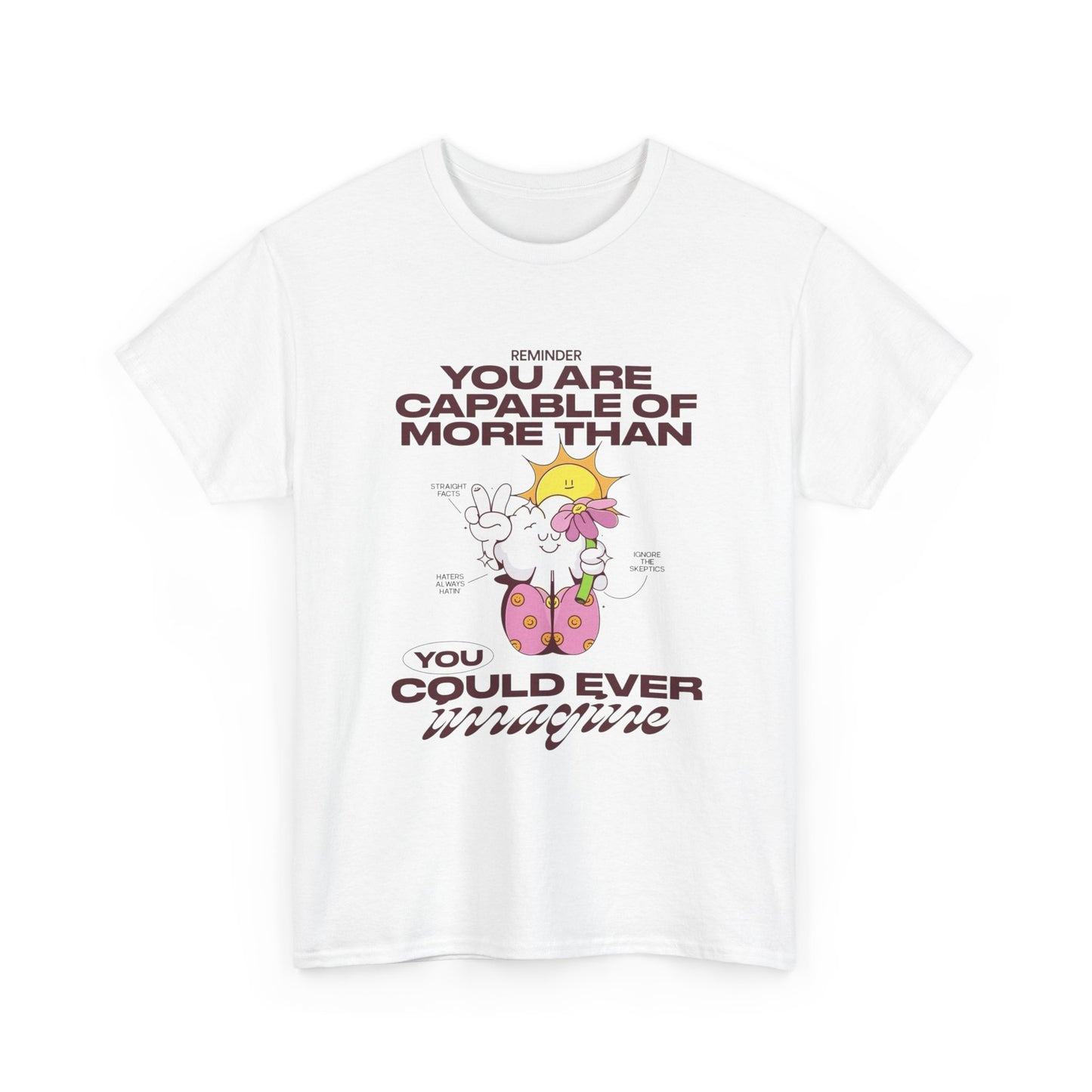 You Are More Capable Graphic T Shirt Unisex Heavy Cotton Tee