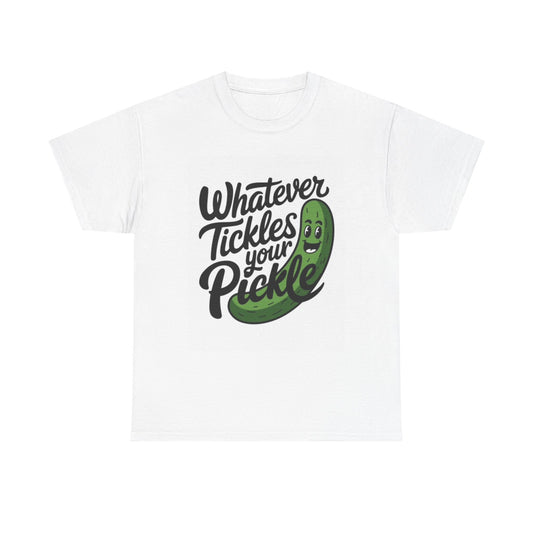 Whatever Tickles Your Pickle Graphic T Shirt Funny Unisex Heavy Cotton Tee