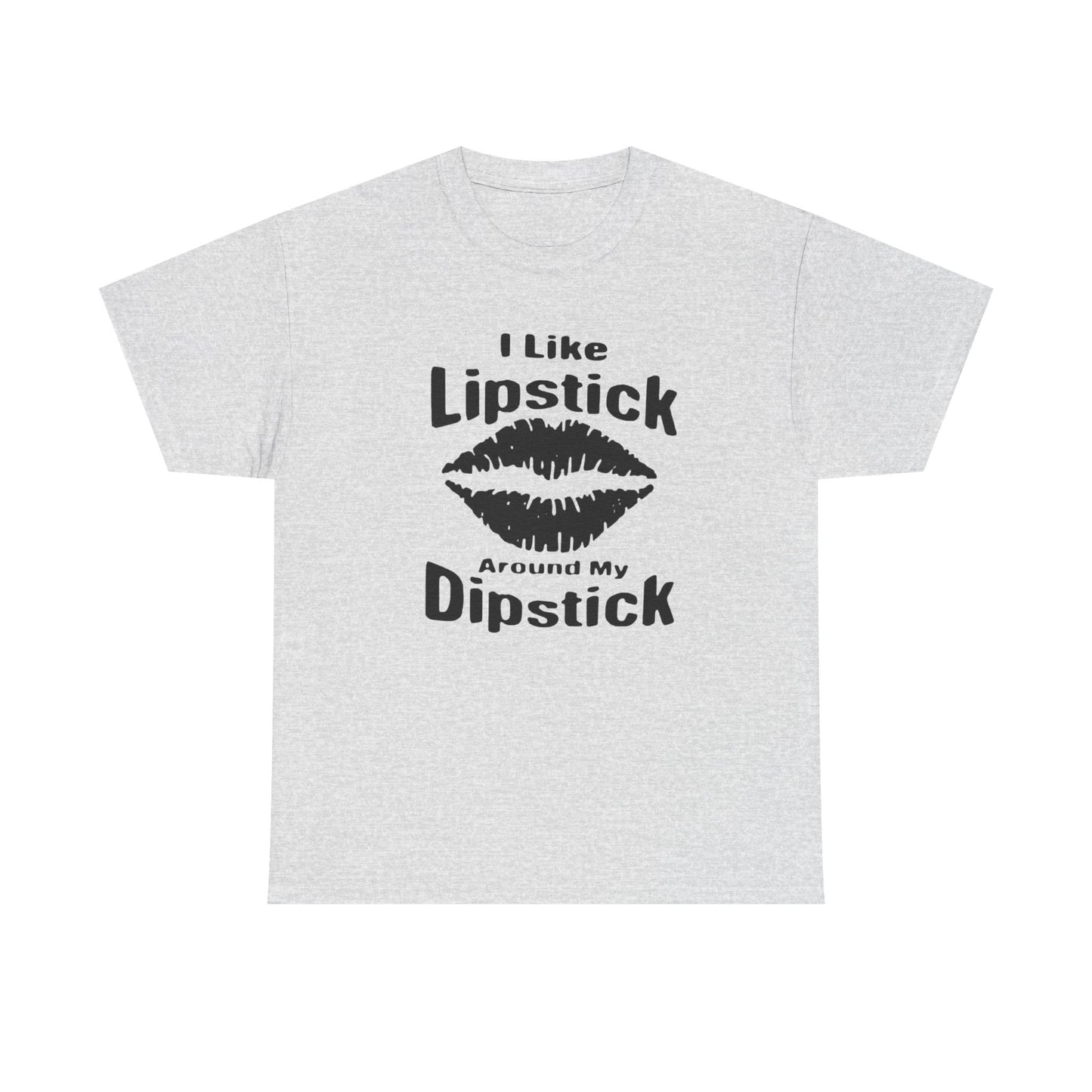 Lipstick Around My Dipstick Sex Humor Graphic T Shirt NEW ADULT Unisex Heavy Tee