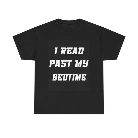 I Read Past My Bedtime Shirt Funny Graphic Jokes Books Nerd Unisex Heavy Cotton
