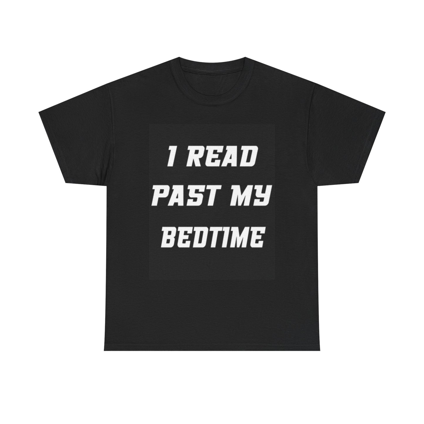 I Read Past My Bedtime Shirt Funny Graphic Jokes Books Nerd Unisex Heavy Cotton