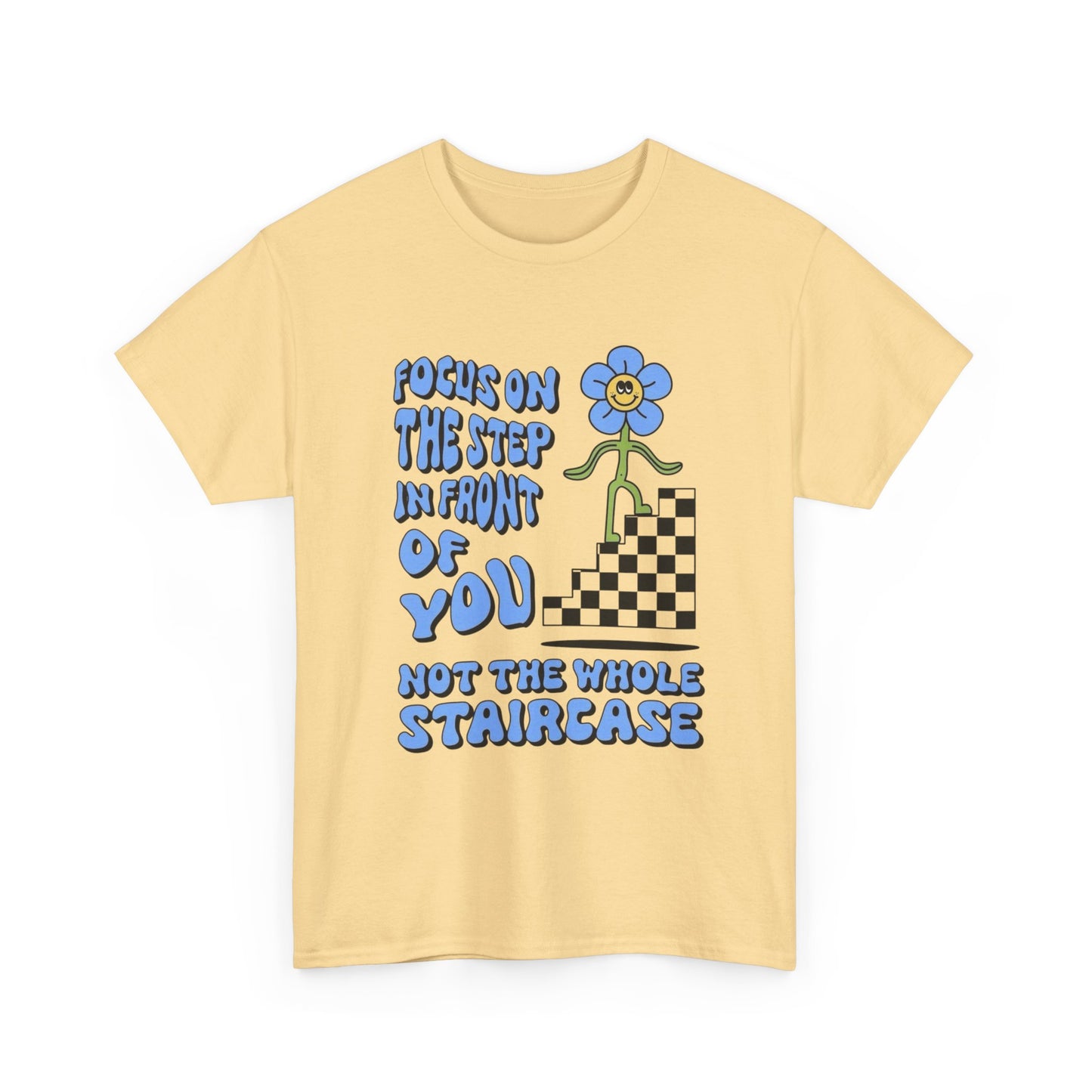 Focus On The Step In front Of You T-Shirt NEW Gift Unisex Heavy Cotton Tee
