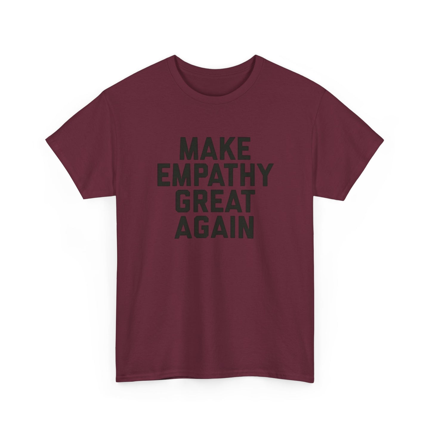 Make Empathy Great Again Graphic T Shirt Heavy Cotton Tee NEW Gift