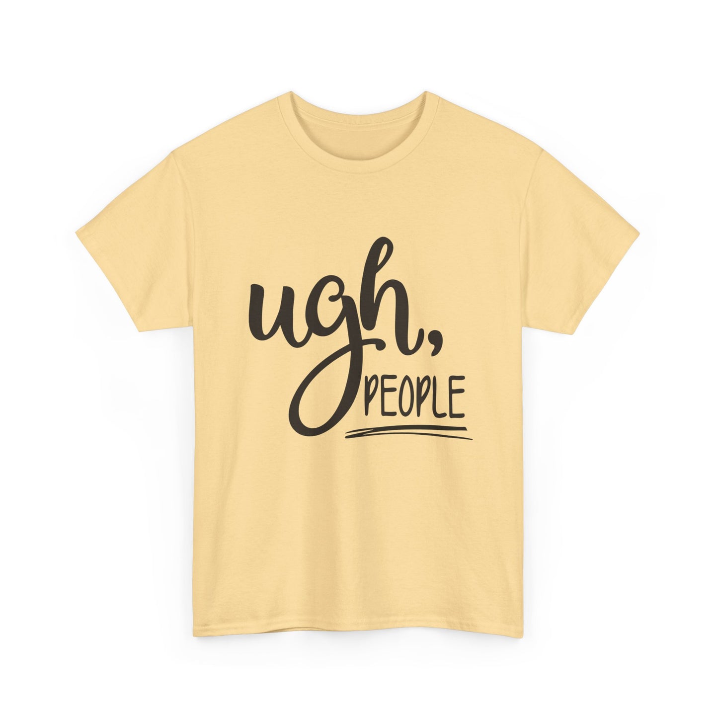 Ugh People Funny Jokes Graphic T Shirt Unisex Heavy Cotton Tee