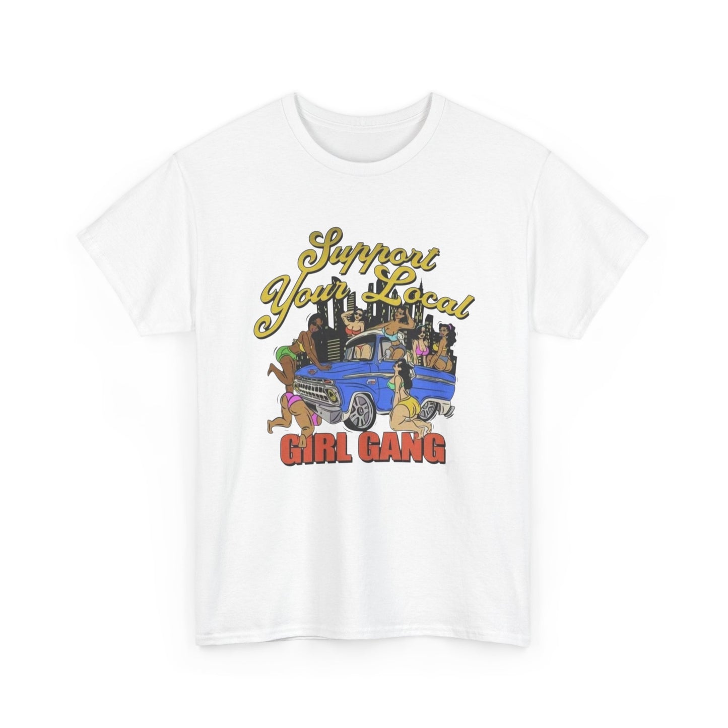 Support Your Local Girl Gang Graphic T Shirt Unisex Heavy Cotton Tee Gift