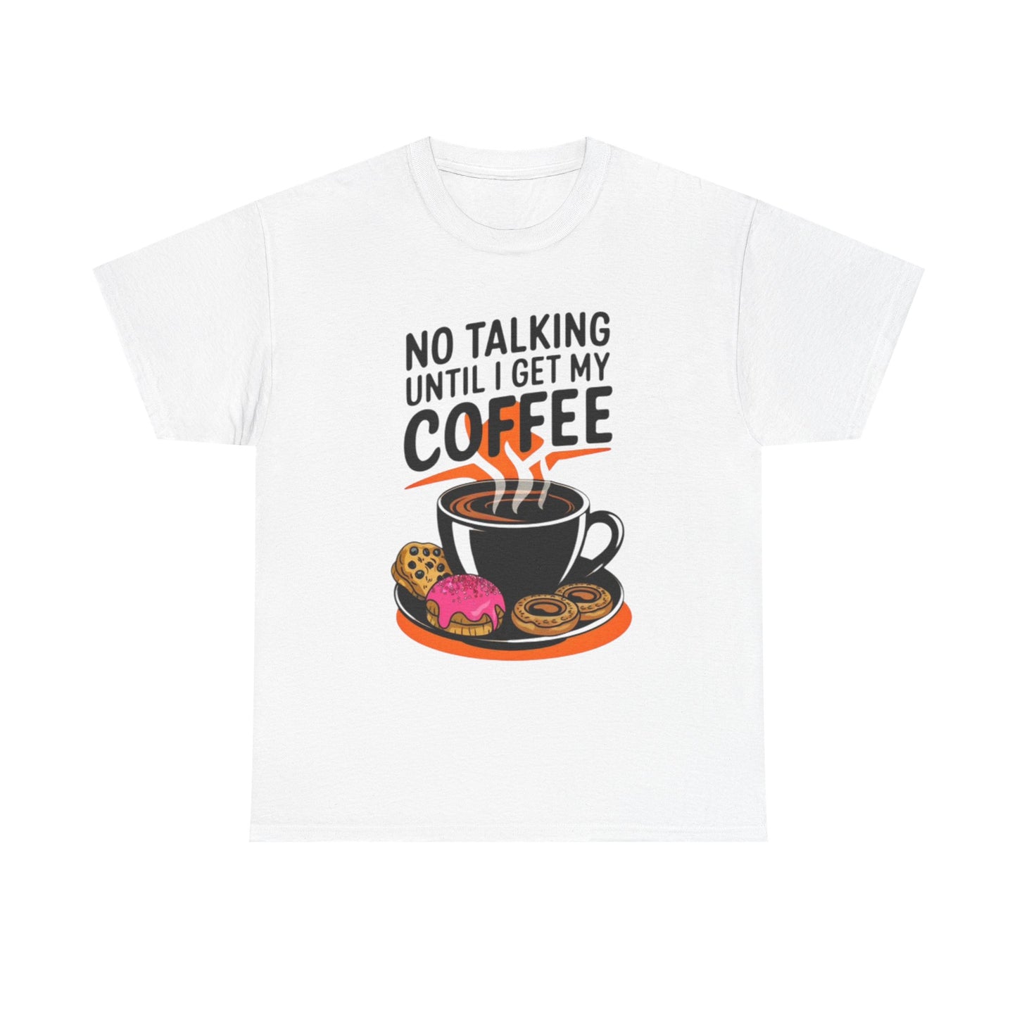 Not Talking Until I Get My Coffee Funny Graphic T Shirt Unisex Heavy Cotton Tee